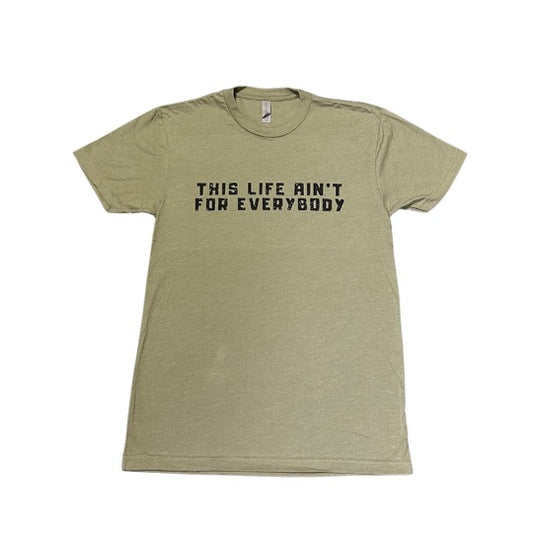 This Life Ain't For Everybody T-shirt